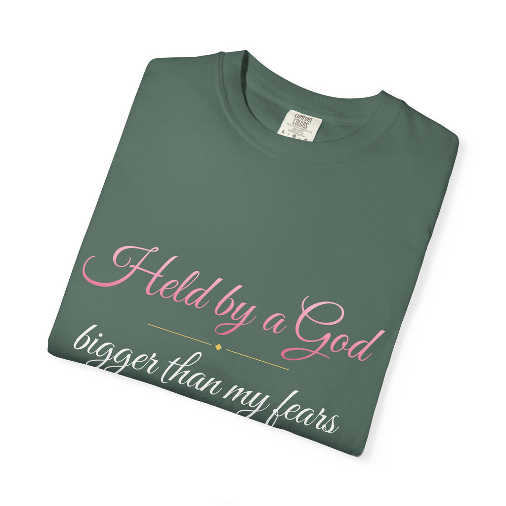 Held By A God Bigger Than My Fears T-Shirt