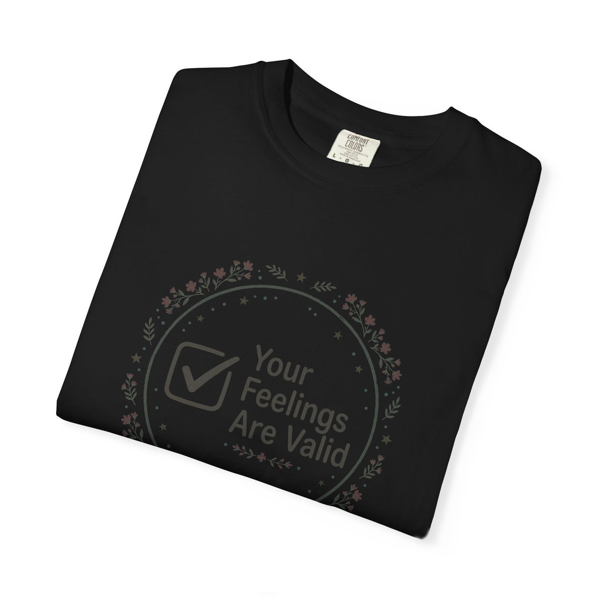 Your Feelings Are Valid – Mental Health T-Shirt