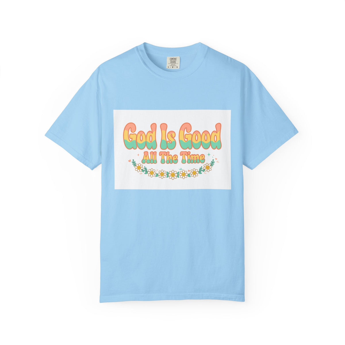God Is Good All The Time – Christian T-Shirt