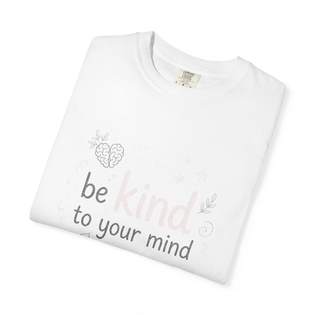 Be Kind to Your Mind – Mental Health T-Shirt