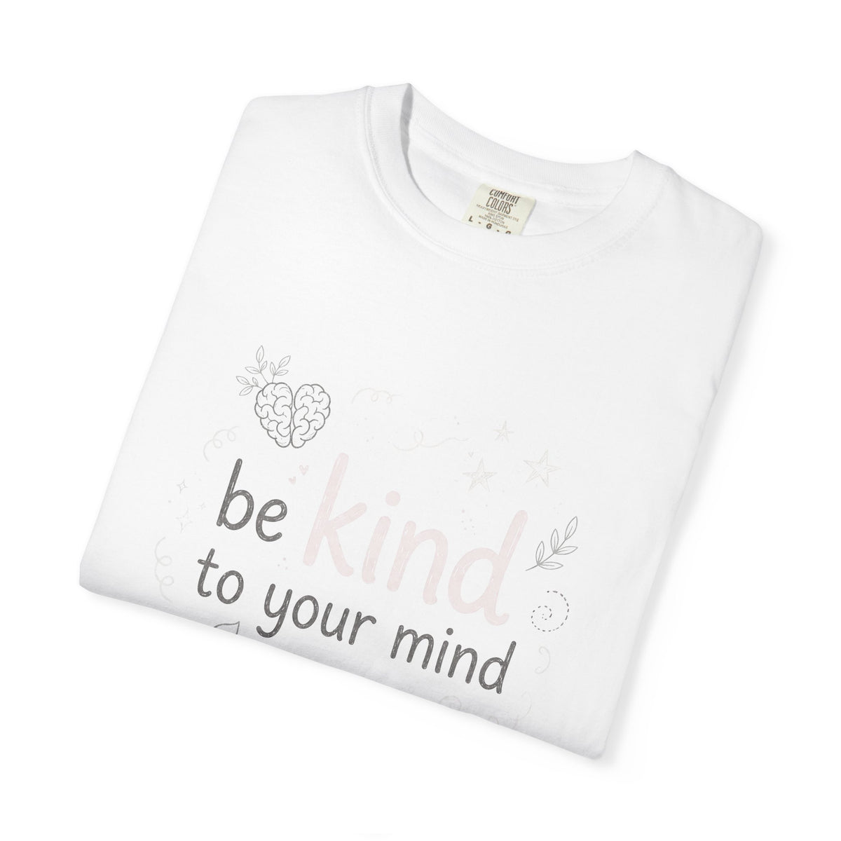 Be Kind to Your Mind – Mental Health T-Shirt