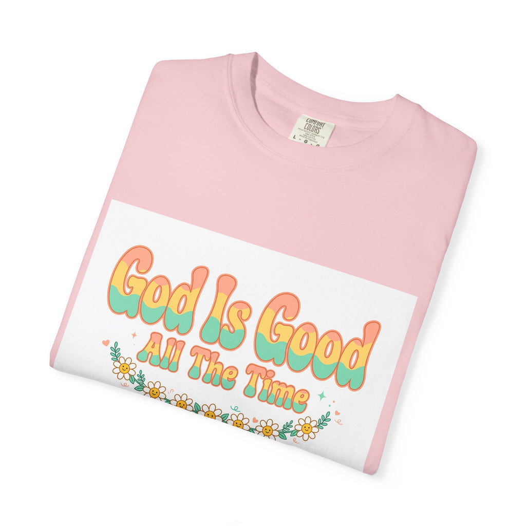 God Is Good All The Time – Christian T-Shirt