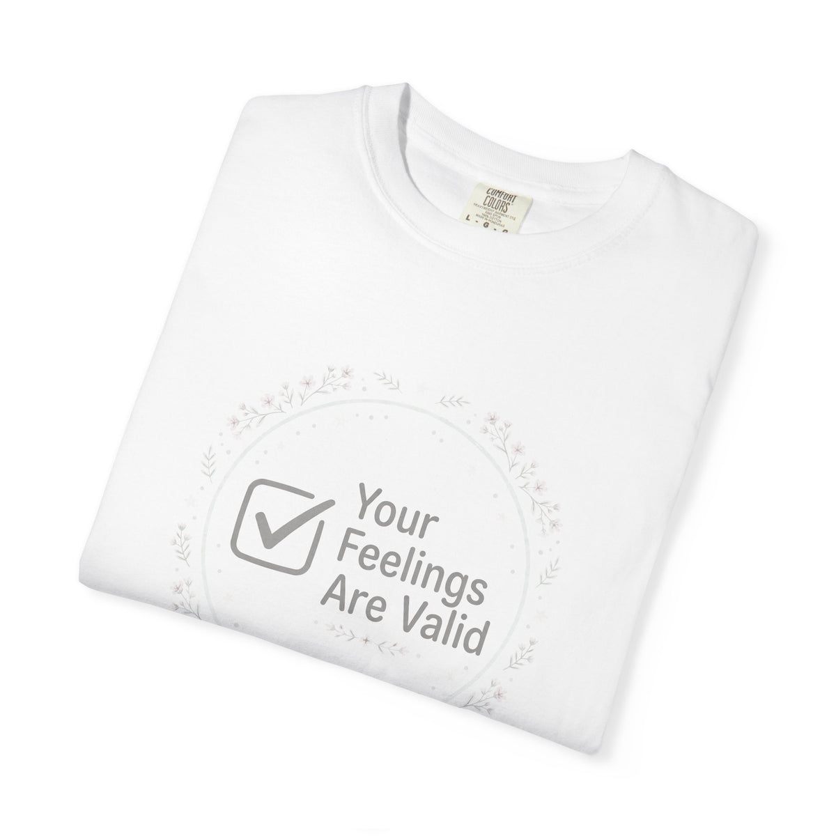 Your Feelings Are Valid – Mental Health T-Shirt