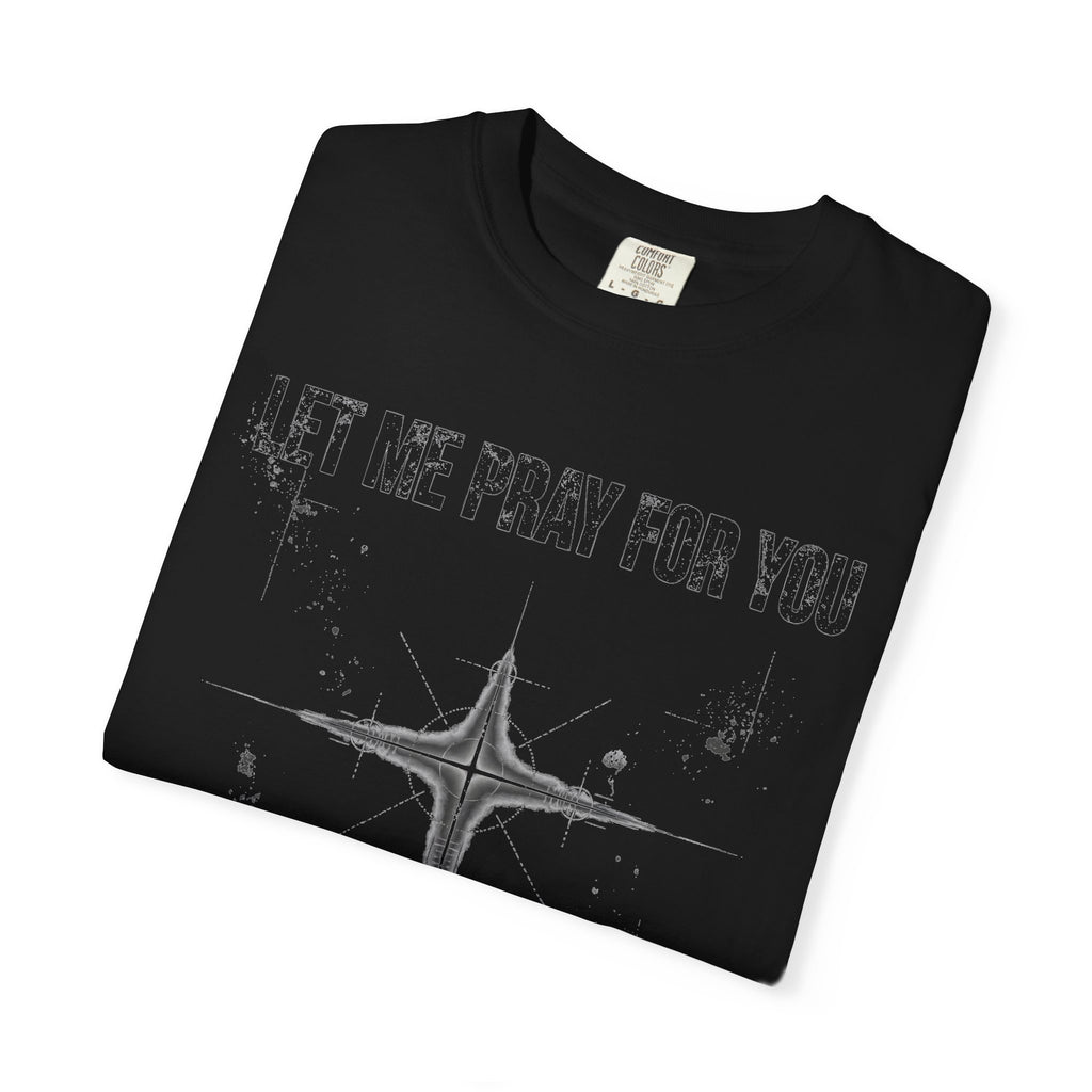 Let Me Pray For You – Christian T-Shirt