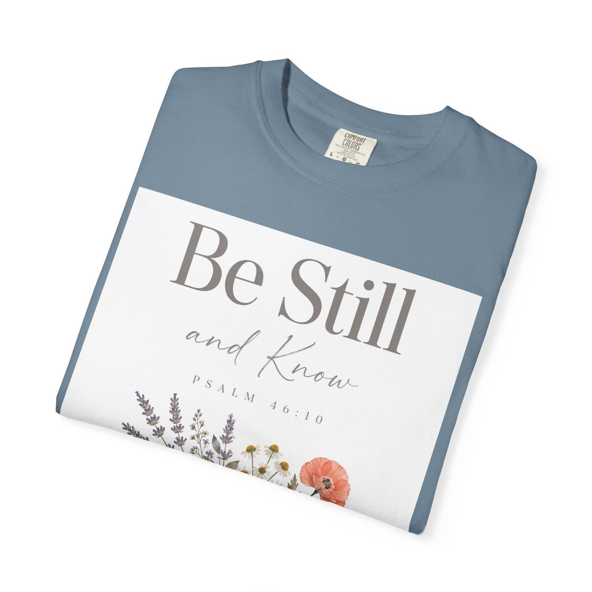 Be Still and Know – Psalm 46:10 Christian T-Shirt